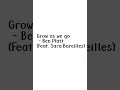 Grow as we go - Ben Platt (Feat. Sara Bareilles) 1 hour