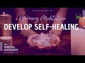 Morning Meditation for Developing Self-Healing Energy The Mindful Movement