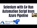 C from Azure pipelines How to Run Automation Script using selenium with C from Azure pipelines