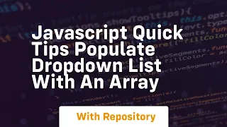 Javascript quick tips populate dropdown list with an array