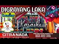 Download Lagu DIGRAYANG LAKA ~ KARAOKE Versi TENGDUNG CITRA NADA