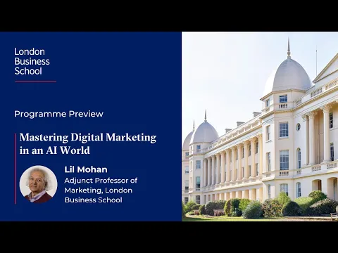 Course Preview | Mastering Digital Marketing in an AI World from London Business School