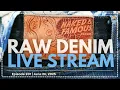 Download Lagu Naked \u0026 Famous Denim - Raw Denim Live Stream - Episode 201