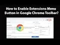 How to Enable Extensions Menu button in Google Chrome Toolbar