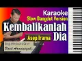 Download Lagu Kembalikanlah Dia Karaoke Asep Irama | Slow Dangdut Version | SiKeCe | Lirik