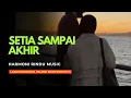 Download Lagu Setia Sampai Akhir – Lagu Cinta Romantis Paling Menyentuh Hati  Harmoni Rindu Music