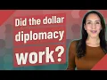 Did the dollar diplomacy work