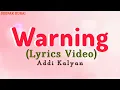 WARNING (Lyrics Video) : Addi Kalyan