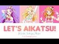 Let's Aikatsu | Mizuki, Ichigo, Akari - Full Romaji lyrics