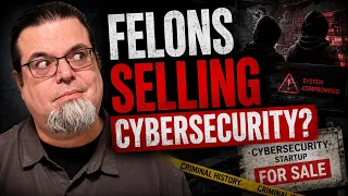 Are Felons Selling Cybersecurity