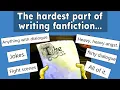 What parts of fanfiction do you think are hardest to write
