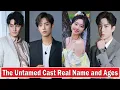 The Untamed Cast Real Name and Ages 2023