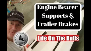 Ep074 Engine Bearer Supports and Trailer Woes – Life ON The Hulls – Catamaran Build Series