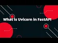 Python FastAPI Tutorial What is Uvicorn in FastAPI