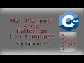 Half Diamond STAR PATTERN in C Language