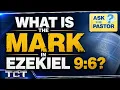 What is the mark in Ezekiel 9 6 ASK THE PASTOR LIVE TCT