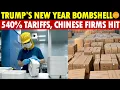 Trump’s New Year Bombshell! Up to 540% Tariffs, Massive Impact on Chinese Companies