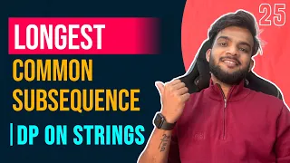 Dp 25 Longest Common Subsequence Top Down Bottom-Up Space Optimised DP on Strings