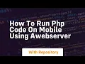 How to run php code on mobile using awebserver