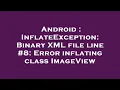 Android InflateException Binary XML file line Error inflating class ImageView