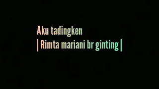 Download Rimta mariani br ginting | ULA AKU TADINGKEN | lirik MP3