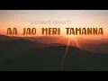 Download Lagu Aa Jao Meri Tamanna ( Slowed Reverb ) - Javed Ali , Pritam