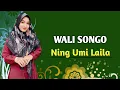 Download Lagu WALISONGO - NING UMI LAILA