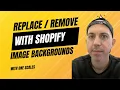 Remove Replace Backgrounds Tutorial in Shopify Product Images