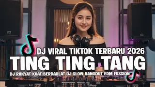  dj ting ting tang viral tiktok 2026 dj rakyat kuat berdaulat dj slow dangdut edm fussion