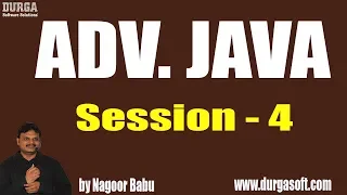 ADV JAVA Tutorials Session - 4 by Mr Nagoor Babu On 15-05-2019