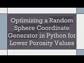 Optimizing a Random Sphere Coordinate Generator in Python for Lower Porosity Values