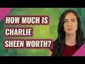 How Much Is Charlie Sheen worth