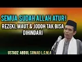 Download Lagu Ceramah Penuh Hikmah: Rezeki, Maut, dan Takdir Sudah Allah Yang Atur | Ustadz Abdul Somad L.C.M.A