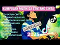 Lagu KUMPULAN MUSIK DJ TENTANG CINTA