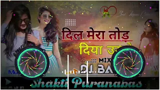 dil mera tod diya usne old is gold heart broken hindi song dj