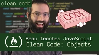 Clean Code Objects - Beau teaches JavaScript