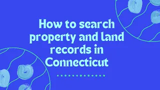 How to search property and land records in Connecticut