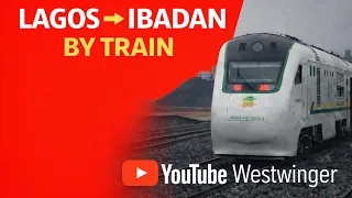 rails movement u0026 modern nigeria ibadan to lagos by train ep 021 