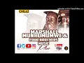 MARSHALL MUNHUMUMWE MUSIC  MIX - DJ CHILAZ