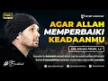 Lagu Agar Allah Memperbaiki Keadaanmu - Ust. Hanan Attaki, Lc