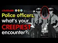 TRUE Police Horror Stories NSFW Cops of Reddit