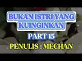 Download Lagu BUKAN ISTRI YANG KUINGINKAN, Part 15 [[Kbm App]]