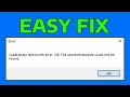 How To Fix Loadlibrary Failed With Error 126 in Windows