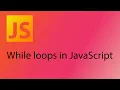 JavaScript 2021 Tutorial 19 - While loops