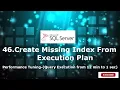 46 Create Missing Index From Execution Plan