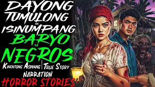 DAYONG TUMULONG SA ISINUMPANG BARYO SA NEGROS Kwentong Aswang True Story 