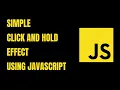 Simple Click and Hold Effect Using JavaScript - HowToCodeSchool com