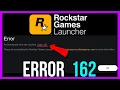 How to FIX Rockstar Games Launcher Error Code 162 2026 FIX