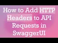 How to Add HTTP Headers to API Requests in SwaggerUI