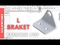 SOLIDWORKS TUTORIAL - EXERCISE HOW TO CREATE L BRACKET